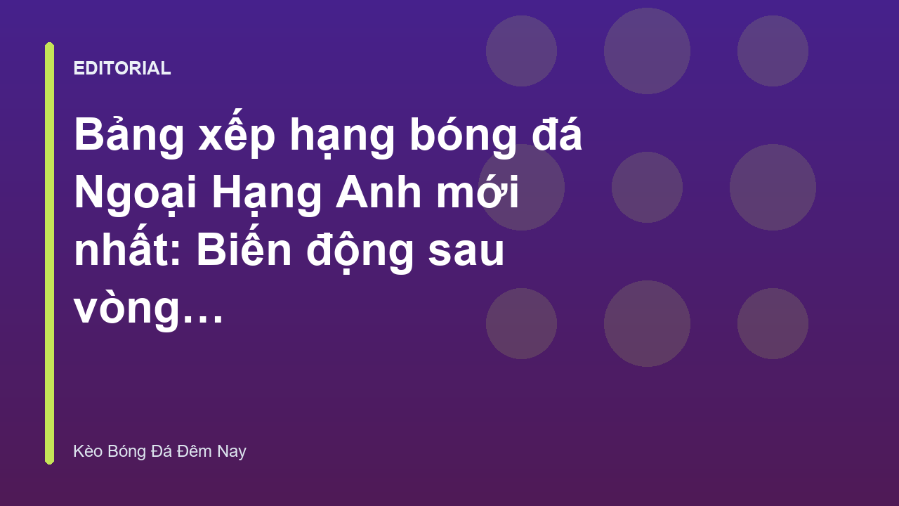 Bảng xếp hạng bóng đá Ngoại Hạng Anh mới nhất