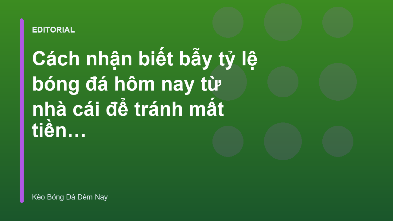 Cách nhận biết bẫy tỷ lệ bóng đá hôm nay