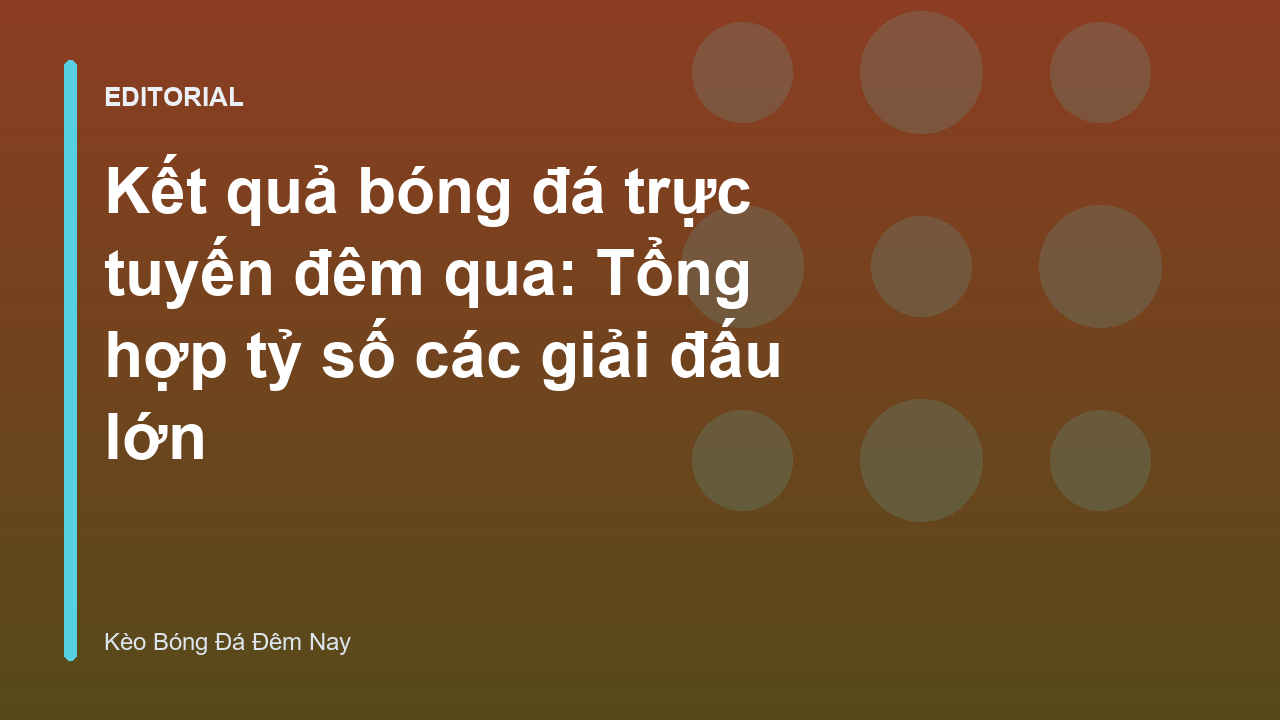 Kết quả bóng đá trực tuyến đêm qua