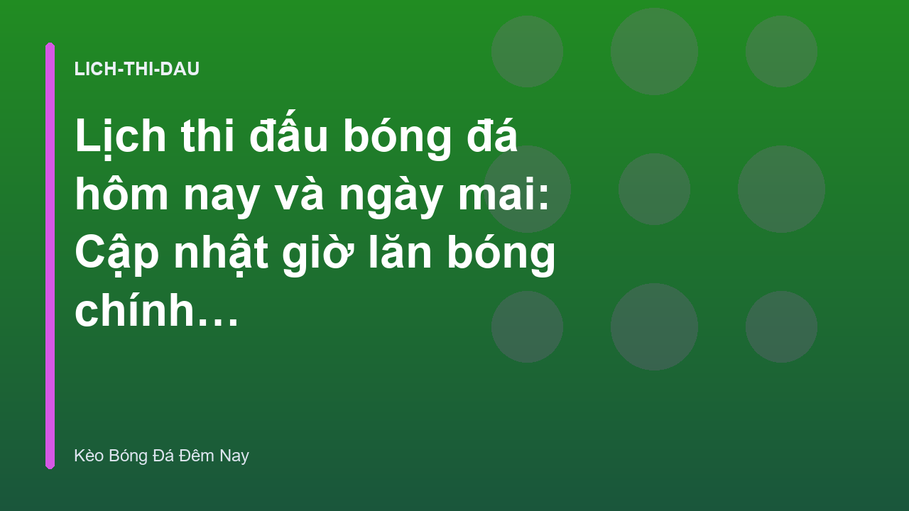 Read more about the article Lịch thi đấu bóng đá hôm nay và ngày mai: Cập nhật giờ lăn bóng chính xác – Kèo Bóng Đá Đêm Nay